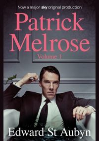 Patrick Melrose Volume 1