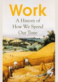 Work : A History of How We Spend Our Time