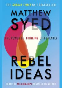 Rebel Ideas: The Power of Thinking Differently