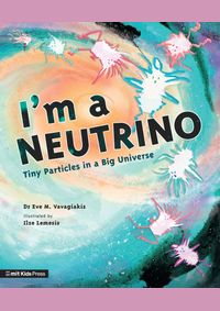 Kniha I'm a Neutrino: Tiny Particles in a Big Universe