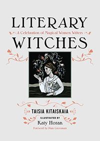 Literary Witches: A Celebration of Magical Women Writers