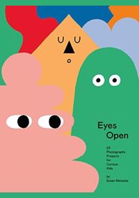 Eyes Open: 24 Photography Ideas for Curious Kids