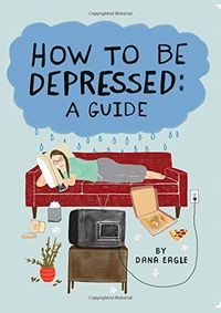 How to Be Depressed