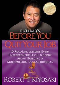 Rich Dads Before You Quit Your Job