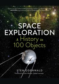 Space Exploration: A History in 100 Objects