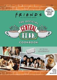 Kniha Friends: The Official Central Perk Cookbook
