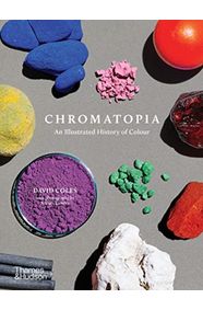Chromatopia: An Illustrated History of Colour