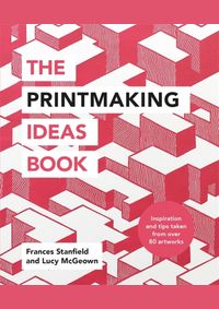 The Printmaking Ideas Book