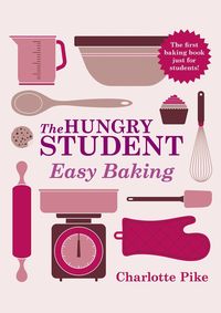 The Hungry Student Easy Baking