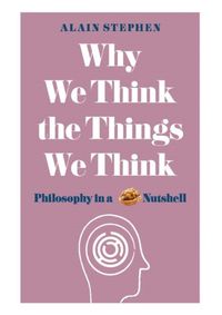 Why We Think the Things We Think