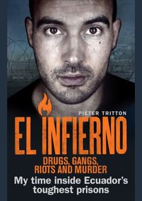 Kniha El Infierno: Drugs, Gangs, Riots and Murder: My Time Inside Ecuadors Toughest Prison