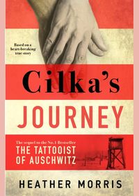 Cilka´s Journey: The sequel to The Tattooist of Auschwitz