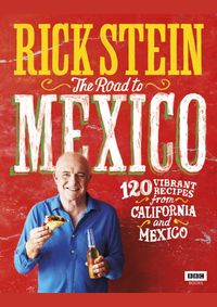 Rick Stein: Mexico and California