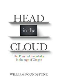 Head in the Cloud The Power of Knowledge in the Age of Google