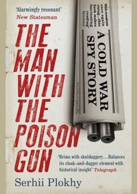 The Man with the Poison Gun A Cold War Spy Story