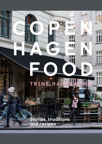 Copenhagen Food : Stories, traditions and recipes