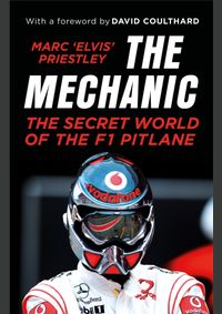 The Mechanic: The Secret World of the F1 Pitlane