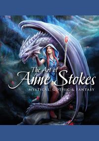 The Art of Anne Stokes : Mystical, Gothic & Fantasy