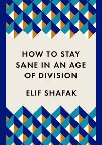 How to Stay Sane in an Age of Division