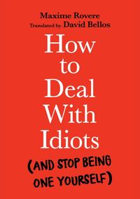 How to Deal With Idiots