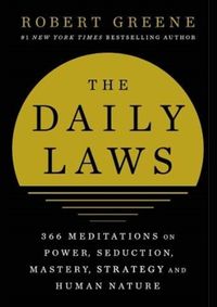The Daily Laws: 366 Meditations on Power, Seduction, Mastery, Strategy and Human Nature
