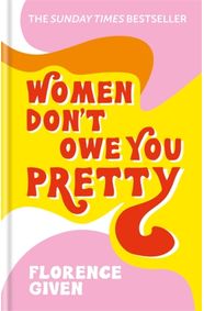 Kniha Women Don´t Owe You Pretty : The debut book from Florence Given