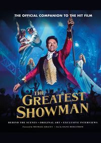 Greatest Showman The Official Companion to the Hit Film