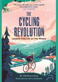 The Cycling Revolution : Lessons from Life on Two Wheels