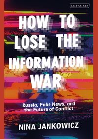 How to Lose the Information War