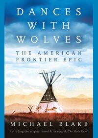 Dances with Wolves: The American Frontier Epic including The Holy Road