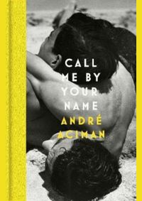 Call Me By Your Name kúpite na Knihyprekazdeho.sk