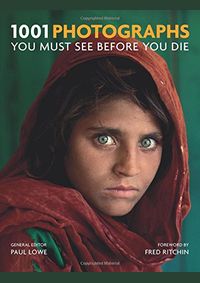 1001 Photographs You Must See Before You Die