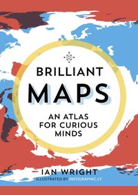 Brilliant Maps An Atlas for Curious Minds
