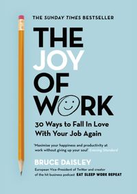 The Joy of Work: The No.1 Sunday Times B