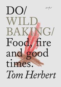 Kniha Do Wild Baking : Food, Fire and Good Times