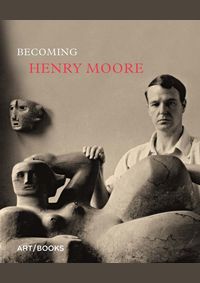 Becoming Henry Moore