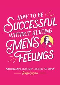 Kniha How to Be Successful Without Hurting Men’s Feelings