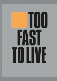 Too Fast to Live Too Young to Die