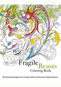 Fragile Beasts Colouring Book: 40 Grotesque Designs from Cooper Hewitt, Smithsonian Design Museum