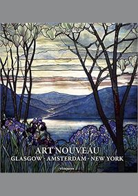 Art Nouveau - Glasgow, Amsterdam, New York