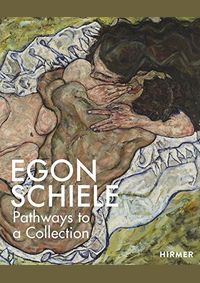 Egon Schiele: PATHWAYS to a COLLECTION