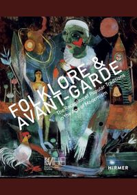 Folklore and Avantgarde : The Reception of Popular Traditions in the Age of Modernism