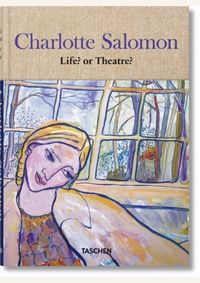 Charlotte Salomon. Life or Theatre