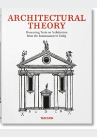 Architectural Theory. Pioneering Texts on Architecture from the Renaissance to Today