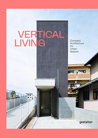Vertical Living : Compact Architecture for Urban Spaces