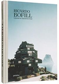 Ricardo Bofill Visions of Architecture