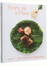 Story on a Plate : The Delicate Art of Plating Dishes