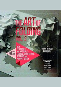 The Art of Folding 2: New Techniques and Materials. Fashion, Architecture, Interior and Product Design