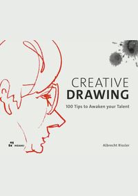 Creative Drawing: 100 Tips to Expand Your Talent