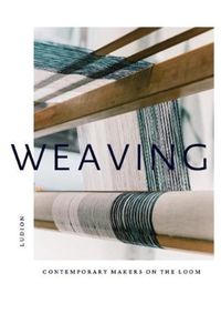 Weaving: Contemporary Makers on the Loom
